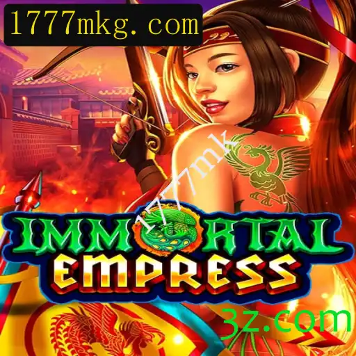 Immortal Empress: Descubra o Fascinante Mundo de 1777mk